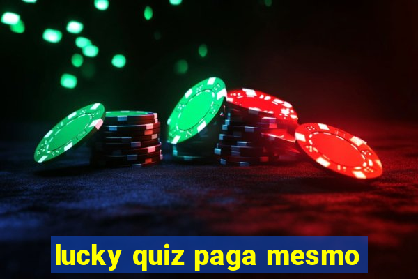 lucky quiz paga mesmo